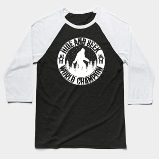 Hide And Seek World Champion Bigfoot Baseball T-Shirt